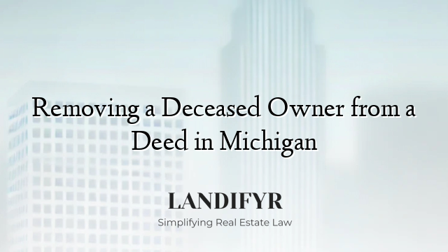 Removing a Deceased Owner from a Deed in Michigan