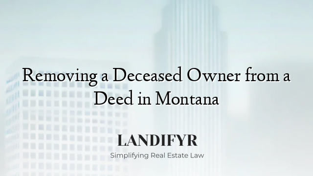 Removing a Deceased Owner from a Deed in Montana