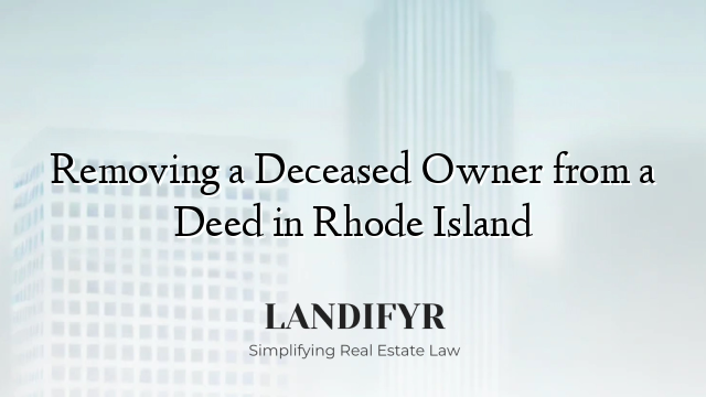 Removing a Deceased Owner from a Deed in Rhode Island
