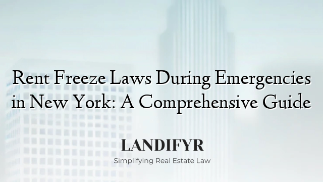 Rent Freeze Laws During Emergencies in New York: A Comprehensive Guide