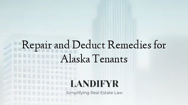 Repair and Deduct Remedies for Alaska Tenants