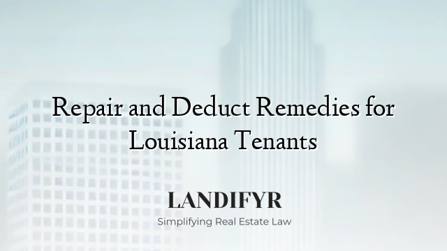 Repair and Deduct Remedies for Louisiana Tenants
