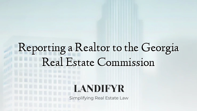 Reporting a Realtor to the Georgia Real Estate Commission