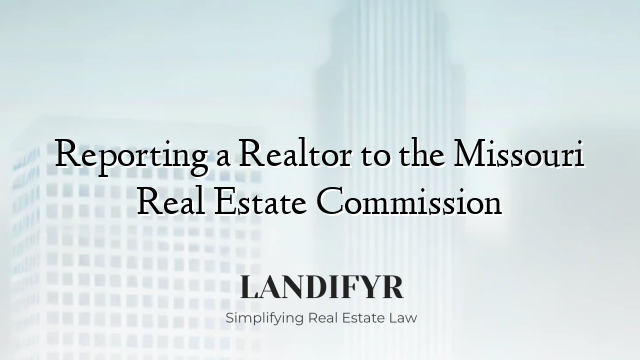 Reporting a Realtor to the Missouri Real Estate Commission