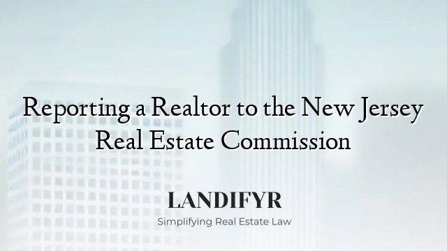 Reporting a Realtor to the New Jersey Real Estate Commission