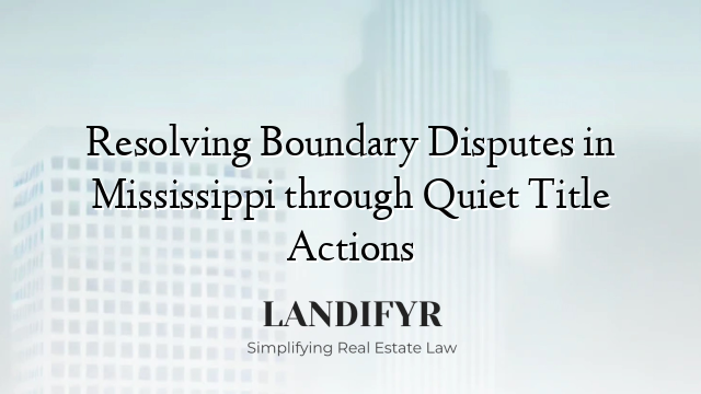 Resolving Boundary Disputes in Mississippi through Quiet Title Actions