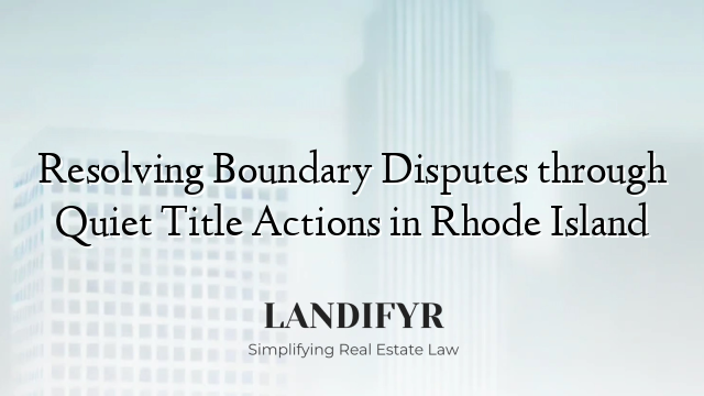 Resolving Boundary Disputes through Quiet Title Actions in Rhode Island