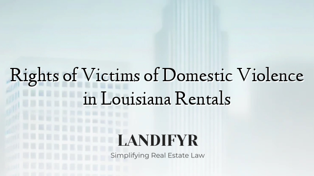 Rights of Victims of Domestic Violence in Louisiana Rentals