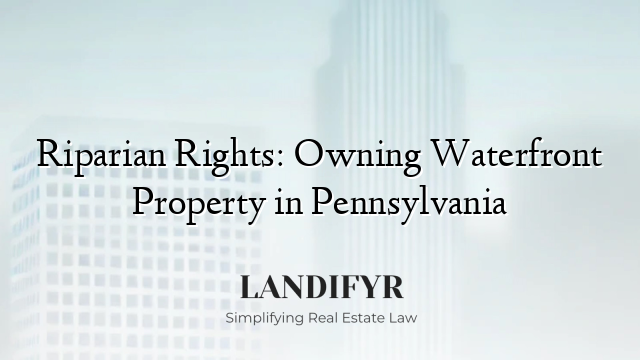 Riparian Rights: Owning Waterfront Property in Pennsylvania