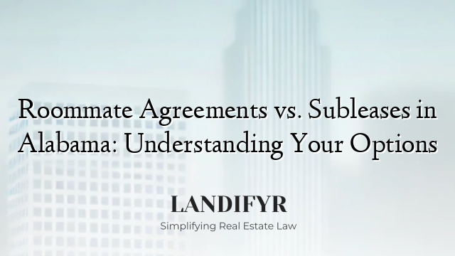 Roommate Agreements vs. Subleases in Alabama: Understanding Your Options