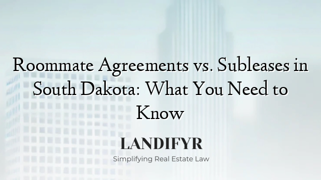 Roommate Agreements vs. Subleases in South Dakota: What You Need to Know