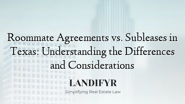 Roommate Agreements vs. Subleases in Texas: Understanding the Differences and Considerations