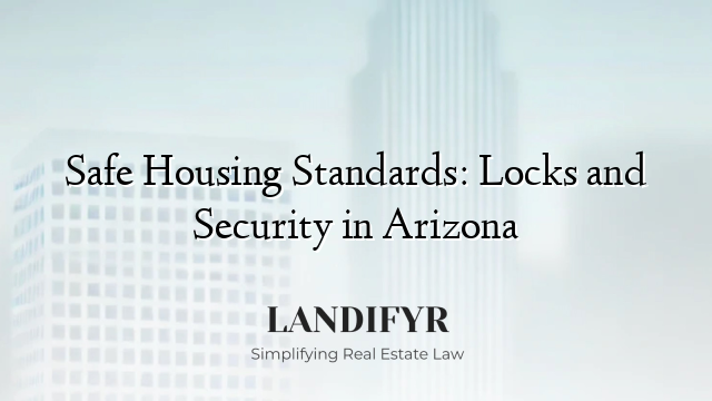 Safe Housing Standards: Locks and Security in Arizona