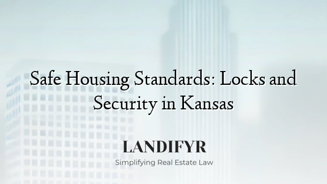 Safe Housing Standards: Locks and Security in Kansas