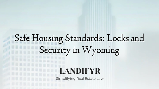 Safe Housing Standards: Locks and Security in Wyoming