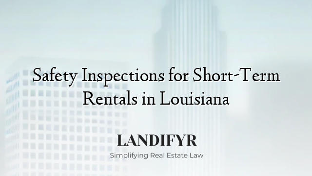Safety Inspections for Short-Term Rentals in Louisiana