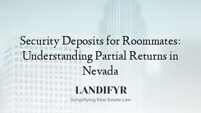 Security Deposits for Roommates: Understanding Partial Returns in Nevada