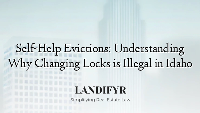 Self-Help Evictions: Understanding Why Changing Locks is Illegal in Idaho