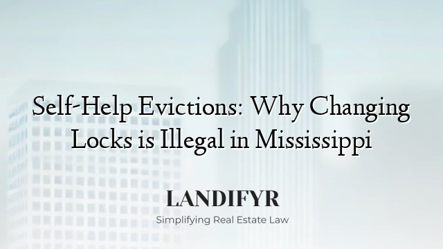 Self-Help Evictions: Why Changing Locks is Illegal in Mississippi