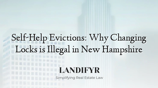 Self-Help Evictions: Why Changing Locks is Illegal in New Hampshire