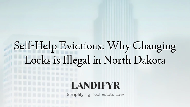 Self-Help Evictions: Why Changing Locks is Illegal in North Dakota