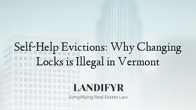 Self-Help Evictions: Why Changing Locks is Illegal in Vermont
