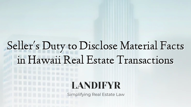 Seller's Duty to Disclose Material Facts in Hawaii Real Estate Transactions