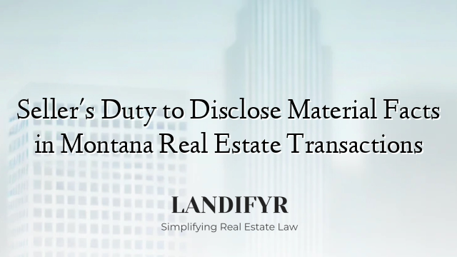 Seller's Duty to Disclose Material Facts in Montana Real Estate Transactions