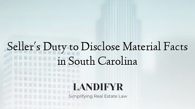 Seller's Duty to Disclose Material Facts in South Carolina
