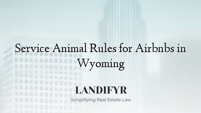 Service Animal Rules for Airbnbs in Wyoming