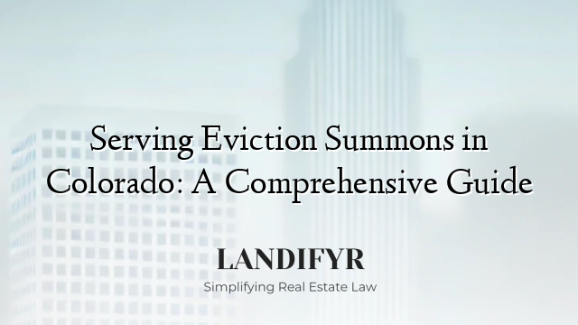 Serving Eviction Summons in Colorado: A Comprehensive Guide