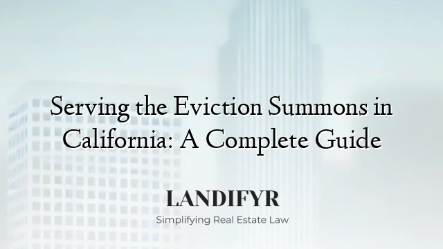 Serving the Eviction Summons in California: A Complete Guide