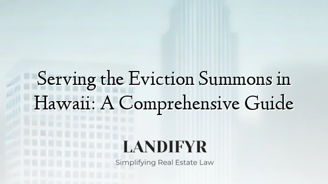 Serving the Eviction Summons in Hawaii: A Comprehensive Guide