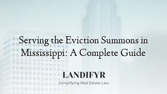 Serving the Eviction Summons in Mississippi: A Complete Guide