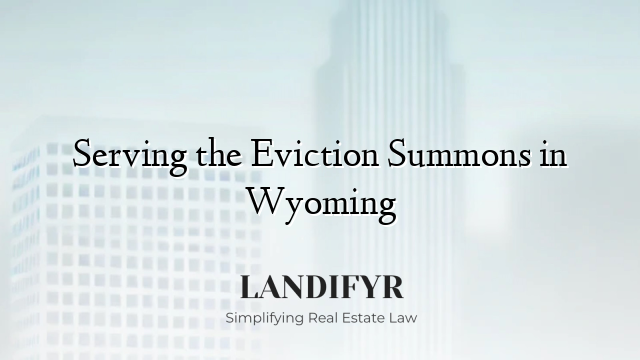 Serving the Eviction Summons in Wyoming