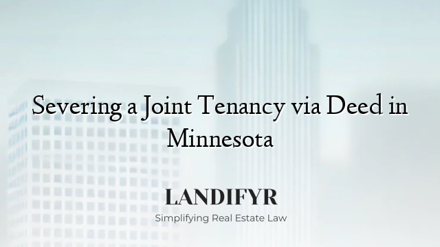 Severing a Joint Tenancy via Deed in Minnesota