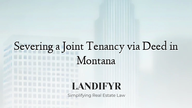 Severing a Joint Tenancy via Deed in Montana
