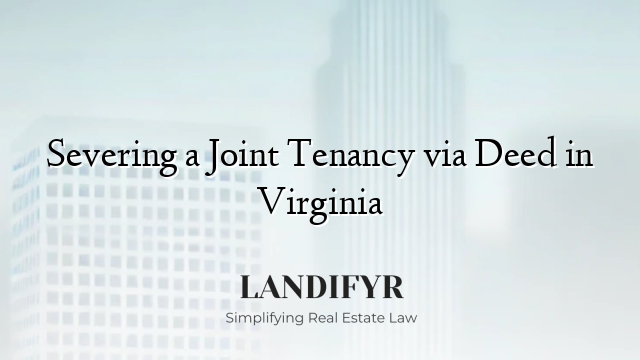 Severing a Joint Tenancy via Deed in Virginia