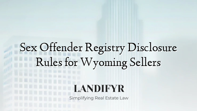Sex Offender Registry Disclosure Rules for Wyoming Sellers