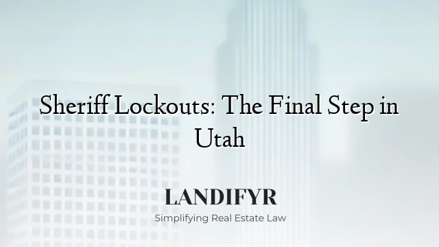 Sheriff Lockouts: The Final Step in Utah