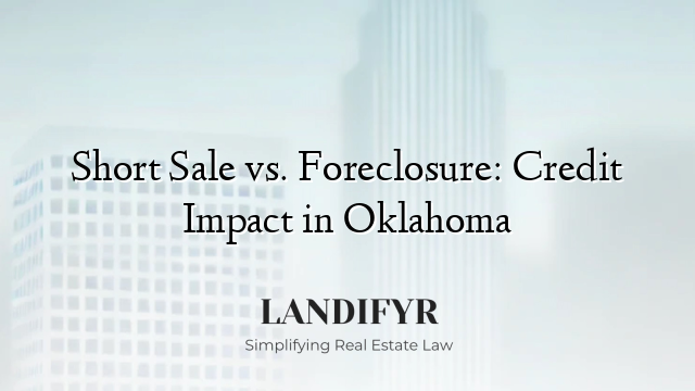 Short Sale vs. Foreclosure: Credit Impact in Oklahoma