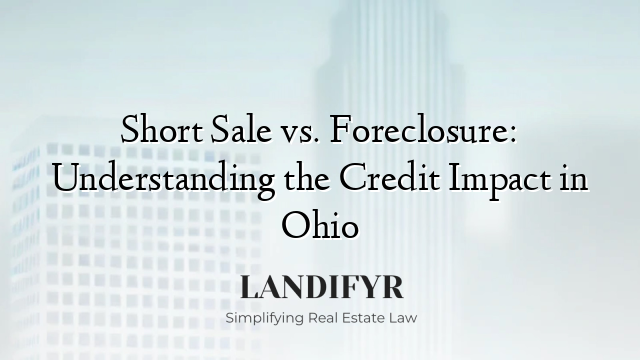 Short Sale vs. Foreclosure: Understanding the Credit Impact in Ohio