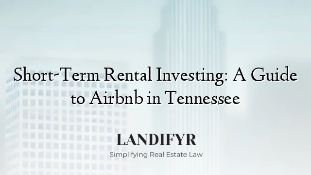 Short-Term Rental Investing: A Guide to Airbnb in Tennessee