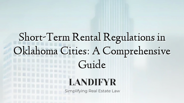 Short-Term Rental Regulations in Oklahoma Cities: A Comprehensive Guide