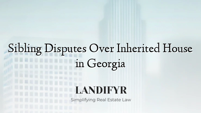 Sibling Disputes Over Inherited House in Georgia