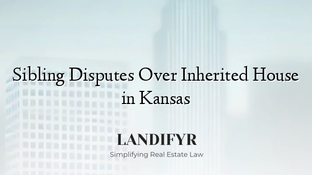 Sibling Disputes Over Inherited House in Kansas