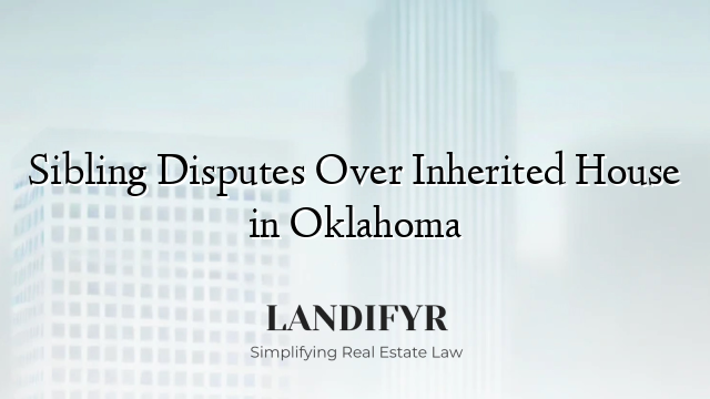 Sibling Disputes Over Inherited House in Oklahoma