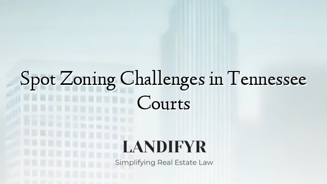 Spot Zoning Challenges in Tennessee Courts