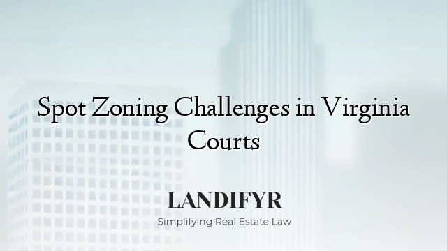 Spot Zoning Challenges in Virginia Courts