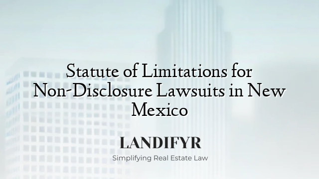Statute of Limitations for Non-Disclosure Lawsuits in New Mexico